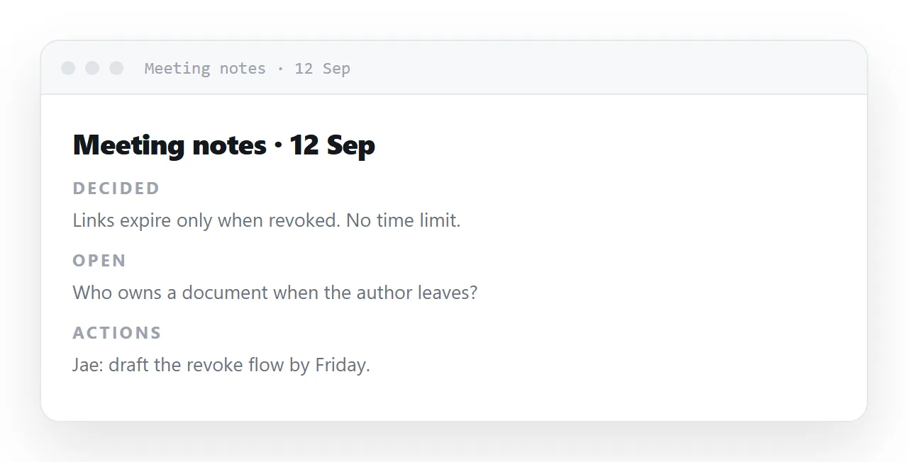HTML meeting notes: three sections, decided, open, actions. Written during the meeting.