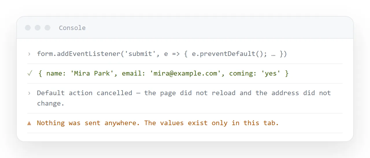 The browser console showing the collected field values after the submit event was cancelled.