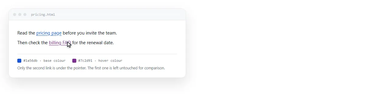 A link under the pointer, showing the hover colour next to an untouched link in the base colour.